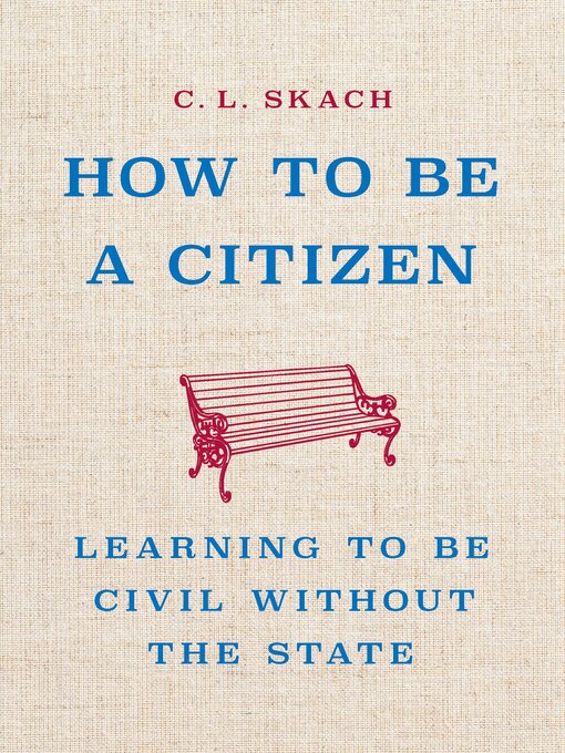 Title details for How to Be a Citizen by C. L. Skach - Available